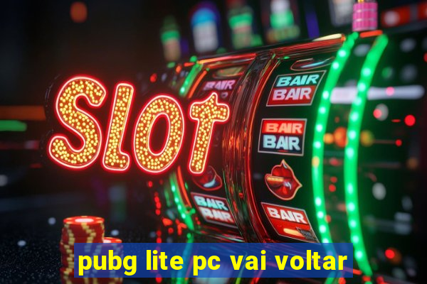 pubg lite pc vai voltar